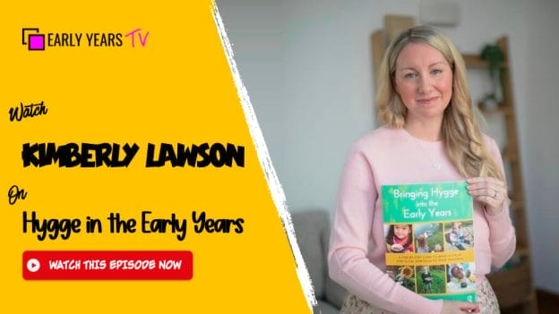Kimberly Lawson on Hygge in the Early Years
